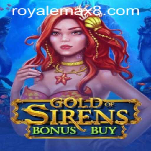 GoldofSirensBonusBuy: A Deep Dive Into the Exciting World of RoyaleMax Gaming